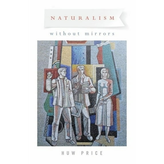 Pre-Owned Naturalism Without Mirrors, 9780195084337, 0195084330, Hardcover, 1 edition