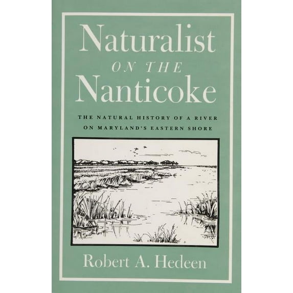 Naturalist on the Nanticoke: The Natural History of a River on Maryland's Eastern Shore (Paperback)