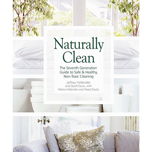 Pre-Owned Naturally Clean: The Seventh Generation Guide to Safe & Healthy, Non-Toxic Cleaning (Paperback) 0865715483 9780865715486