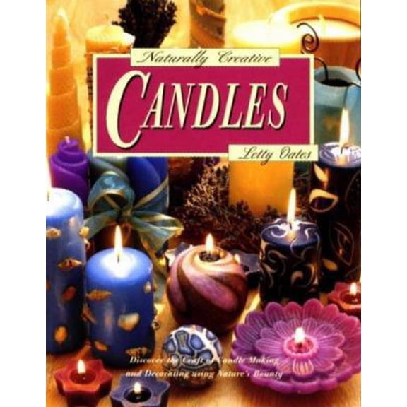 Pre-Owned Naturally Creative Candles: Discover the Craft of Candle Making and Decorating Using Nature's Bounty (Paperback) 0801990459 9780801990458