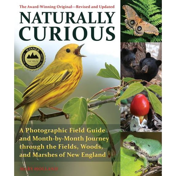 Pre-Owned Naturally Curious: A Photographic Field Guide and Month-By-Month Journey Through the Fields, Woods, and Marshes of New England (Paperback) 157076932X 9781570769320