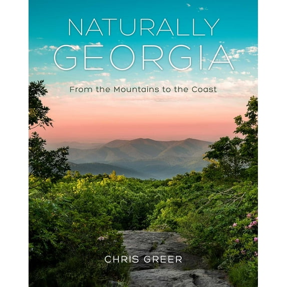 Naturally Georgia: From the Mountains to the Coast, (Hardcover)