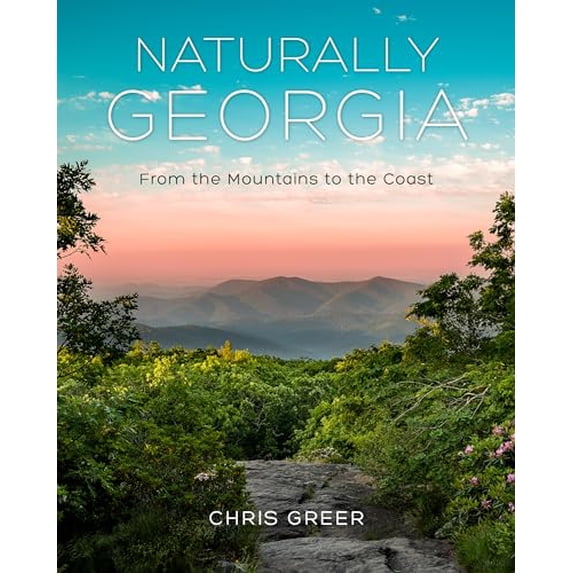 Pre-Owned Naturally Georgia: From the Mountains to the Coast (Hardcover) 1493060368 9781493060368