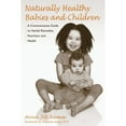 thumbnail image 1 of Pre-Owned Naturally Healthy Babies and Children: A Commonsense Guide to Herbal Remedies, Nutrition, and Health (Paperback) 1587611929 9781587611926, 1 of 1