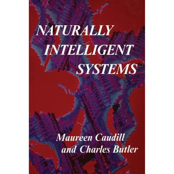Pre-Owned Naturally Intelligent Systems (Bradford Books) (Paperback) 0262531135 9780262531139