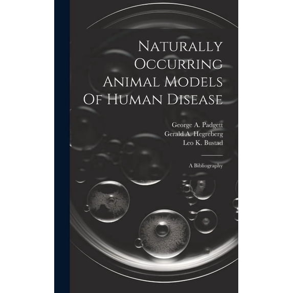 Naturally Occurring Animal Models Of Human Disease: A Bibliography (Hardcover)