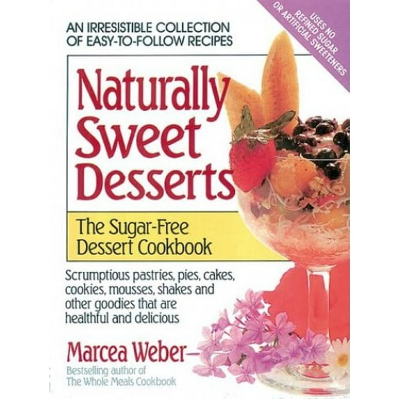 Pre-Owned Naturally Sweet Desserts: The Sugar-free Dessert Cookbook (Paperback) 0895294435 9780895294432