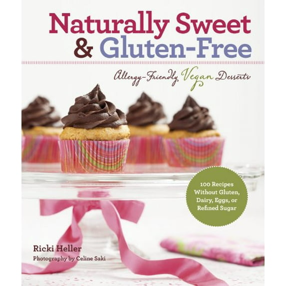 Pre-Owned Naturally Sweet & Gluten-Free: Allergy-Friendly Vegan Desserts: 100 Recipes Without Gluten, Dairy, Eggs, or Refined Sugar Paperback