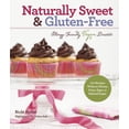 thumbnail image 1 of Naturally Sweet & Gluten-Free: Allergy-Friendly Vegan Desserts: 100 Recipes Without Gluten, Dairy, Eggs, or Refined Sugar (Paperback), 1 of 1