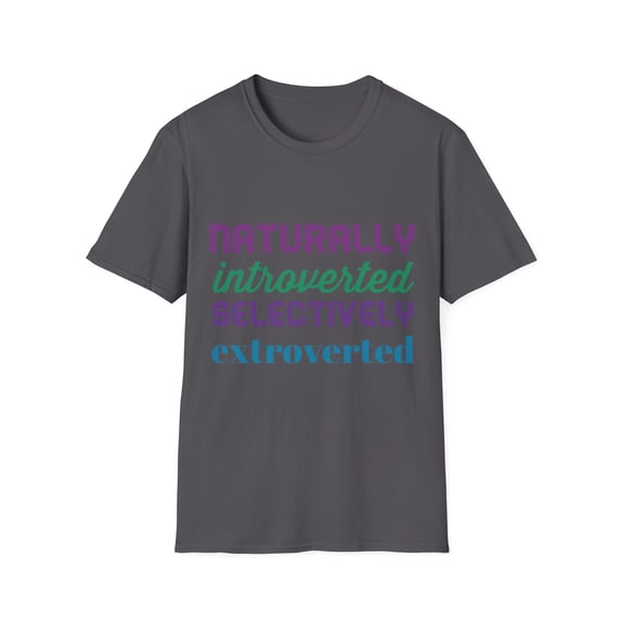 Naturally introverted selectively extroverted Apparel