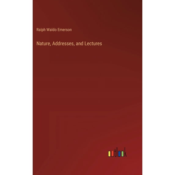 Nature, Addresses, and Lectures (Hardcover)