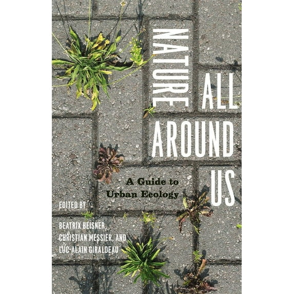 Nature All Around Us: A Guide to Urban Ecology, (Paperback)