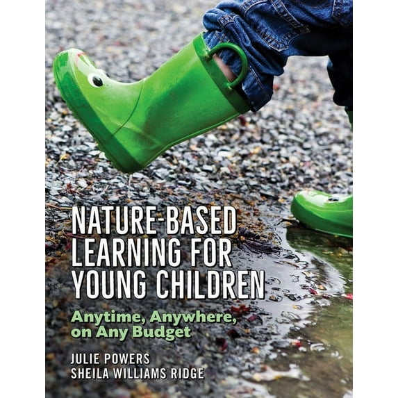 Nature-Based Learning for Young Children: Anytime, Anywhere, on Any Budget, (Paperback)