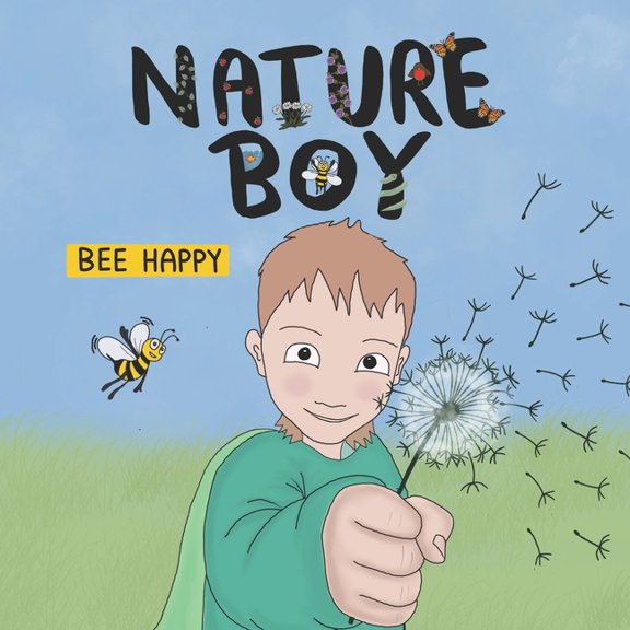 Nature Boy: Nature Boy : Bee Happy (Series #1) (Paperback)
