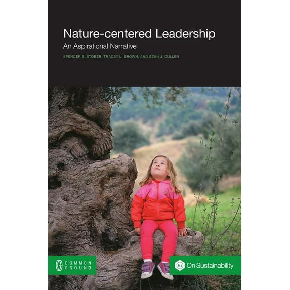 Nature-Centered Leadership: An Aspirational Narrative