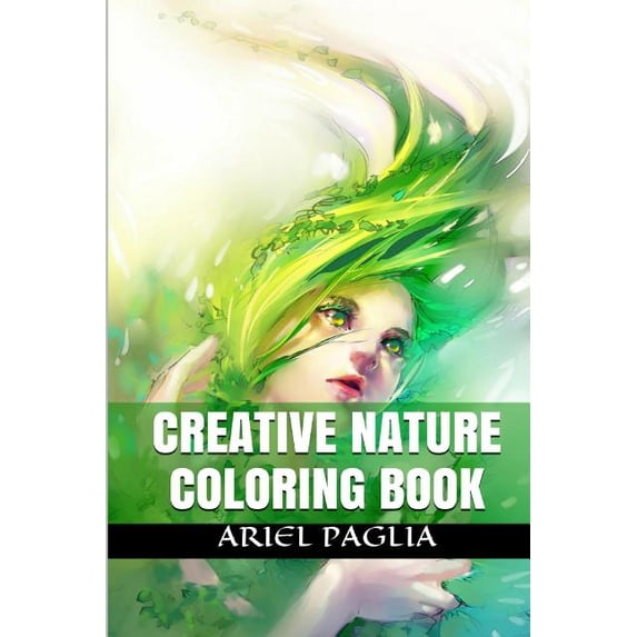 Creative Nature Coloring: Secret Magic in the Forest Nature Coloring books for adults Paperback 1514397005 9781514397008 Ariel Paglia