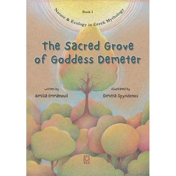 Nature & Ecology in Greek Mythology: The Sacred Grove of Goddess Demeter (Paperback)
