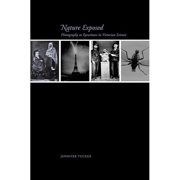 Nature Exposed: Photography as Eyewitness in Victorian Science, (Paperback)