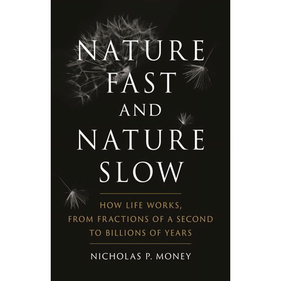 Nature Fast and Nature Slow : How Life Works, from Fractions of a Second to Billions of Years (Hardcover)