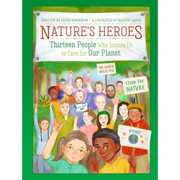 Nature's Heroes: Thirteen People Who Inspire Us to Care for Our Planet, (Paperback)