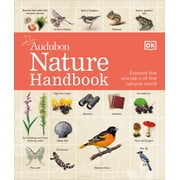 Nature Handbook Explore the Wonders of the Natural World, Hardcover