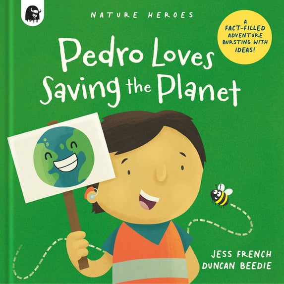 Nature Heroes Pedro Loves Saving the Planet: A Fact-Filled Adventure Bursting with Ideas!, Book 3, (Hardcover)