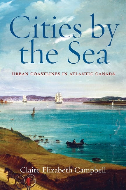 Nature History Society Cities by the Sea: Urban Coastlines in Atlantic Canada, (Paperback)