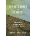 thumbnail image 1 of Nature History Society Transforming the Prairies: Agricultural Rehabilitation and Modern Canada, (Hardcover), 1 of 1