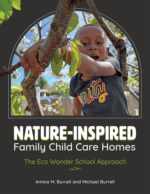 Nature-Inspired Family Child Care Homes: The Eco Wonder School Approach, (Paperback)