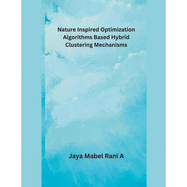 Nature Inspired Optimization Algorithms Based Hybrid Clustering ...