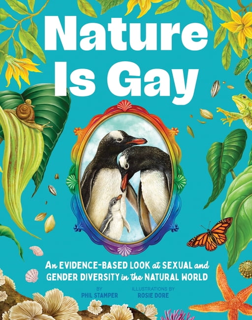 Nature Is Gay: An Evidence-Based Look at Sexual and Gender Diversity in the Natural World, (Hardcover)