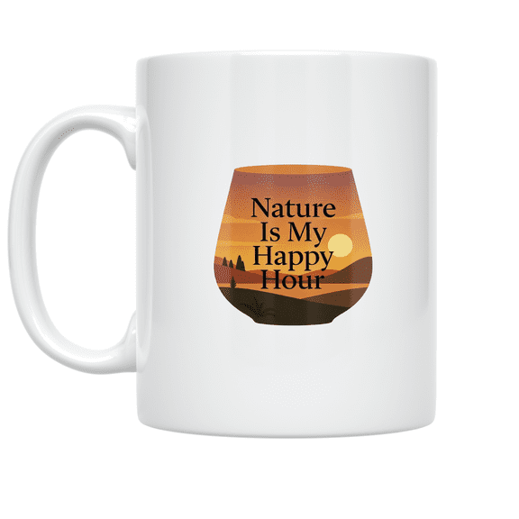Nature Is My Happy Hour - Nature Enthusiast - 11 oz Ceramic Coffee Mug