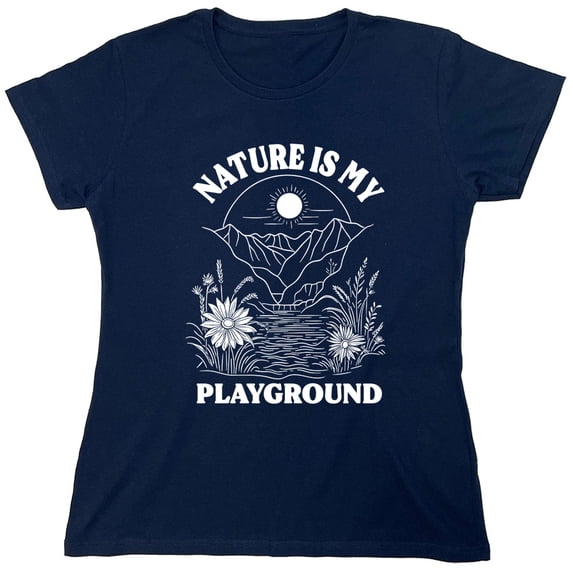 Nature Is My Playground Sarcastic Humor Novelty Funny Women's Casual Tees