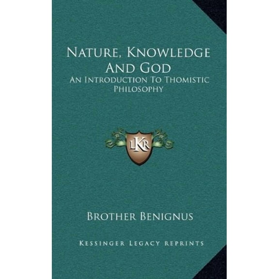 Nature, Knowledge And God: An Introduction To Thomistic Philosophy (Hardcover)