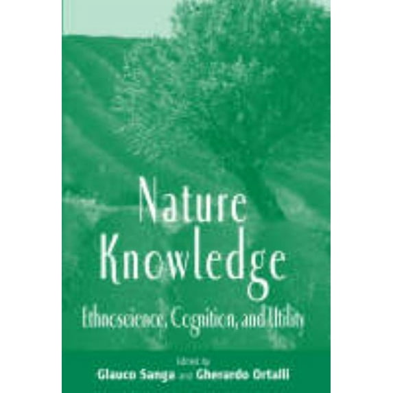 Nature Knowledge: Ethnoscience, Cognition, and Utility, (Hardcover)