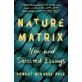 thumbnail image 1 of Pre-Owned Nature Matrix: New and Selected Essays (Paperback) 1640092765 9781640092761, 1 of 1