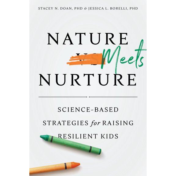 Pre-Owned Nature Meets Nurture: Science-Based Strategies for Raising Resilient Kids (Paperback) 1433833107 9781433833106
