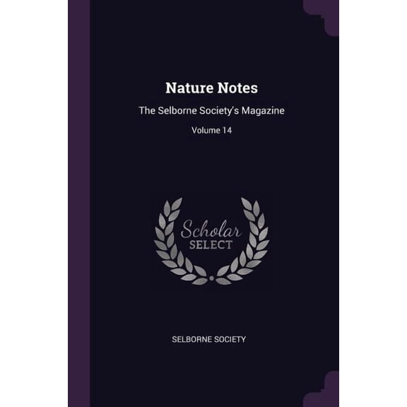 Nature Notes : The Selborne Society's Magazine; Volume 14 (Paperback)