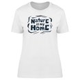 thumbnail image 1 of Nature Quotes Nature Is My Home Tee Women's -Image by Shutterstock, 1 of 2