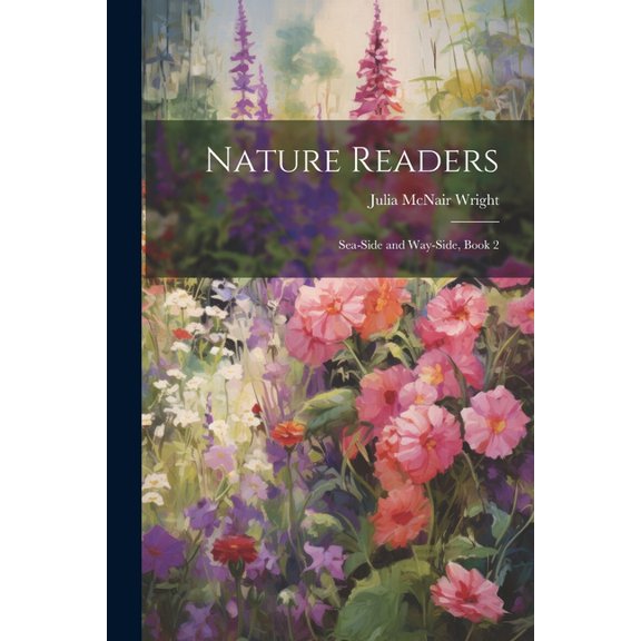 Nature Readers: Sea-Side and Way-Side, Book 2 (Paperback)