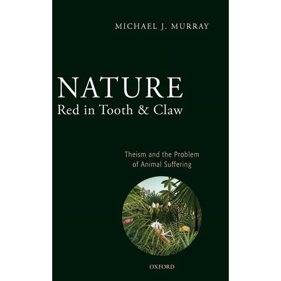 Nature Red in Tooth and Claw: Theism and the Problem of Animal Suffering, (Hardcover)