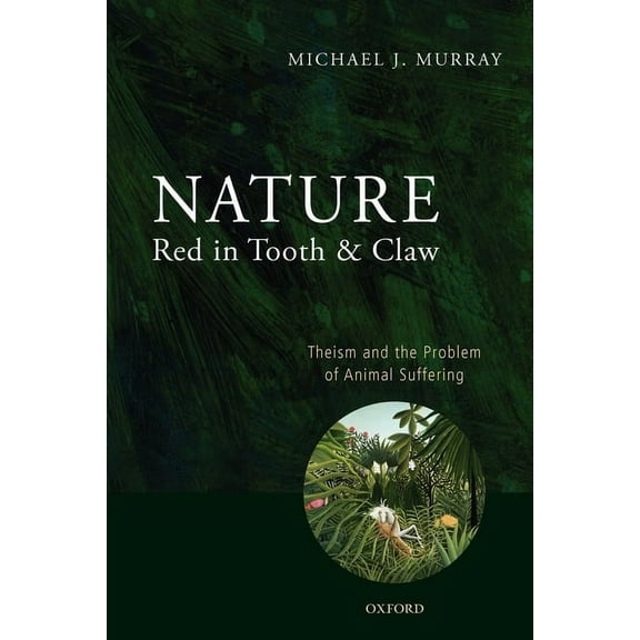 Nature Red in Tooth and Claw: Theism and the Problem of Animal Suffering, (Paperback)