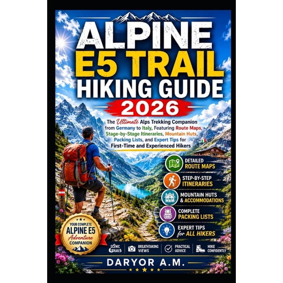 Nature Routes Travel Alpine E5 Trail Hiking Guide 2026: The Ultimate Alps Trekking Companion from Germany to Italy, Featuring Route Maps, Sta, Book 41, (Paperback)