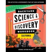 Nature Science Workbooks for Kids Backyard Science & Discovery Workbook California Fun Activities & Experiments That Get Kids Outdoors, Paperback