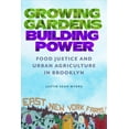 thumbnail image 1 of Nature, Society, and Culture: Growing Gardens, Building Power : Food Justice and Urban Agriculture in Brooklyn (Paperback), 1 of 1
