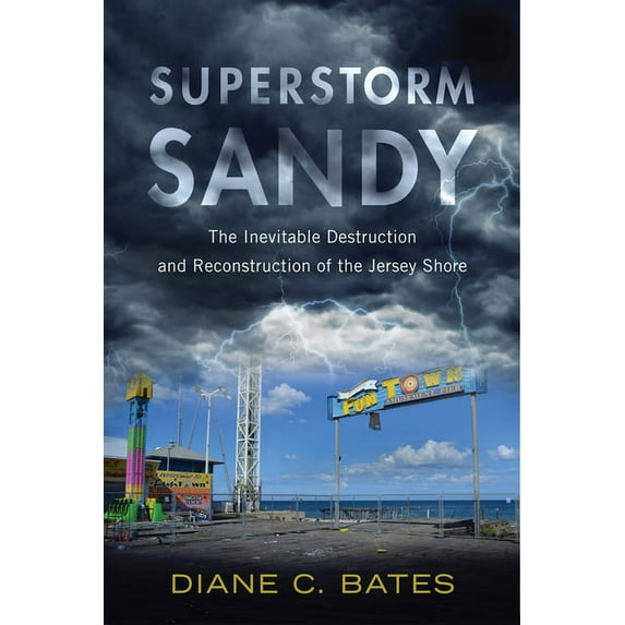 Nature, Society, and Culture Superstorm Sandy: The Inevitable Destruction and Reconstruction of the Jersey Shore, (Paperback)