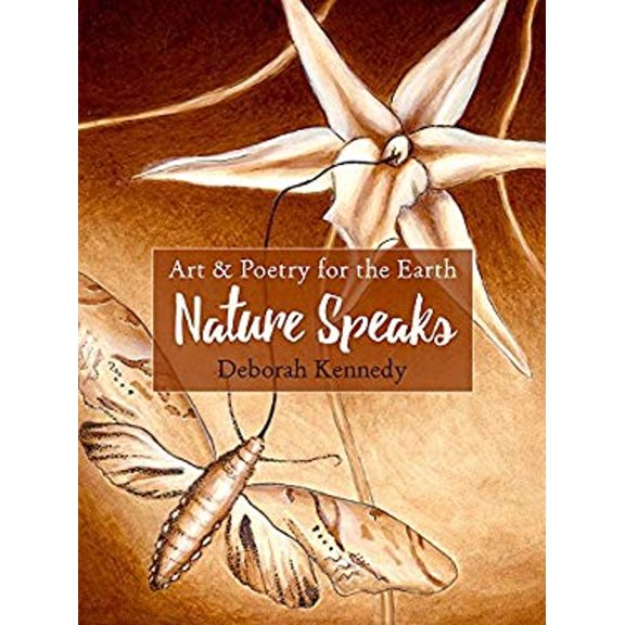 Pre-Owned Nature Speaks: Art & Poetry for the Earth (Paperback) by Deborah Kennedy