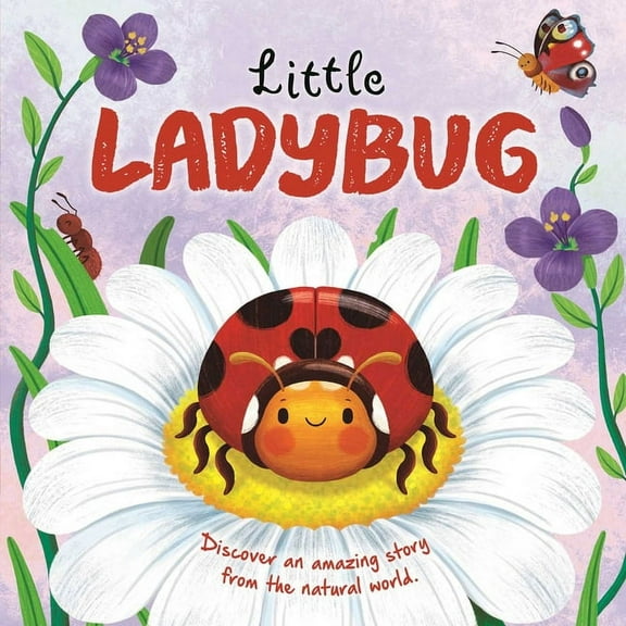 Nature Stories Nature Stories: Little Ladybug Discover an Amazing Story from the Natural World: Padded Board Book, (Board Book)