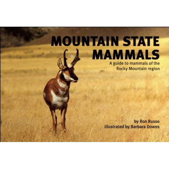 Nature Study Guides: Mountain State Mammals: A Guide to Mammals of the Rocky Mountain Region (Paperback)