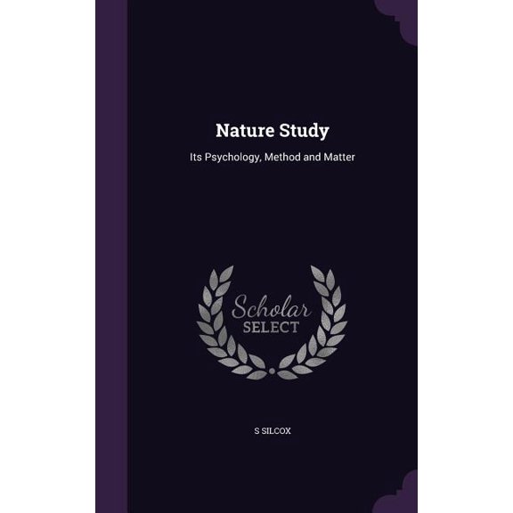 Nature Study : Its Psychology, Method and Matter (Hardcover)